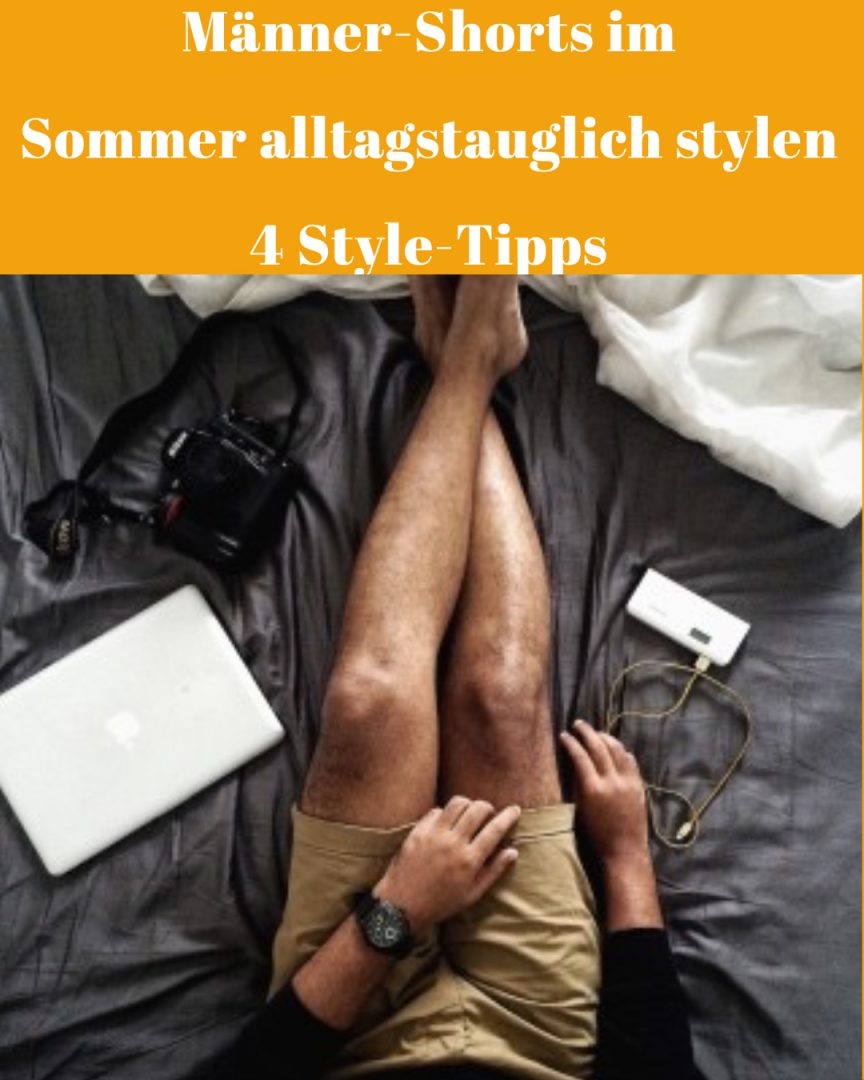 Männer-Shorts im Sommer alltagstauglich stylen 4 Style-Tipps